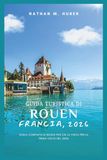 Guida Rouen Guida turistica di Rouen, Francia, 2026: Guida completa di Rouen per chi la visita per la prima volta nel 2026