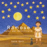 Ramose - Hüter der Schriftrolle: Ein Kinderabenteuer im alten Ägypten (für Kinder von 4–10 Jahren)
