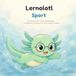 Lernolotl Sport: 10 Geschichten über Wettkampf, Teamgeist, ungeschriebene Regeln und das eigene Tempo