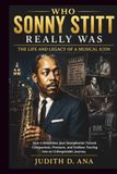 WHO SONNY STITT REALLY WAS: How a Relentless Jazz Saxophonist Turned Comparison, Pressure, and Endless Touring Into an Unforgettable Journey