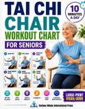 Tai Curious Minds Int-Press Tai Chi Chair Workout Chart for Seniors: 28 Days of Easy Seated Exercises for Stiff Joints, Gentle Mobility, Better Balance, Flexibility, Calm, and Everyday Independence in Just 10 Minutes a Day