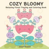 COZY BLOOMY RELAXING FLORAL TRACING AND COLORING BOOK