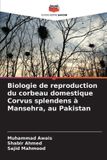 Biologie Editions Notre Savoir Biologie de reproduction du corbeau domestique Corvus splendens à Mansehra, au Pakistan