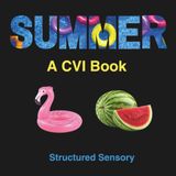 The Summer CVI Book: An Accessible Book for Children with Cortical Visual Impairment