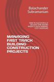 MANAGING Independently Published Managing Fast Track Building Construction Projects