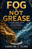 FOG Is Not Grease: The Hidden Reality of Food, Oil, and Grease in Commercial Kitchens
