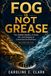 FOG Is Not Grease: The Hidden Reality of Food, Oil, and Grease in Commercial Kitchens