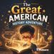 The Great American History Adventure: A Time Travel Story for Kids Through the Most Exciting Moments in U.S. History