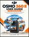 DJI OSMO 360 II USER GUIDE FOR BEGINNERS
