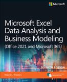 Microsoft Business Skills - Microsoft Excel Data Analysis and Business Modeling (Office 2021 and Microsoft 365)