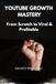 YOUTUBE GROWTH MASTERY: From Scratch to Viral & Profitable
