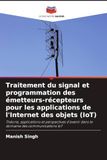 Traitement OmniScriptum SRL Traitement du signal et programmation des émetteurs-récepteurs pour les applications de l'Internet des objets (IoT) Paperback