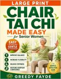 Chair Libri GmbH Chair Tai Chi Made Easy for Senior Women: A Gentle 28-Day Seated Exercise Program to Improve Balance, Increase Flexibility, Relieve Stiffness, and Restore Everyday Confidence