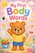 My First Body Words: Toddler Body Vocabulary Book for Ages 2-5 | Cute Preschool Body Parts, First Words and Early Learning for Kids