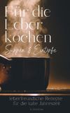 Für Die Leber Kochen: Suppen und Eintöpfe, einfache Rezepte für eine gesunde Leber