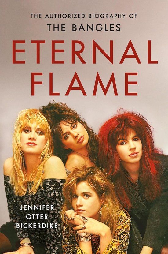Eternal Hachette Books Eternal Flame: The Authorized Biography of the Bangles