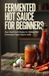 Fermented Hot Sauce for Beginners