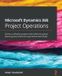 Microsoft Dynamics 365 Project Operations: Deliver profitable projects with effective project planning and productive operational workflows