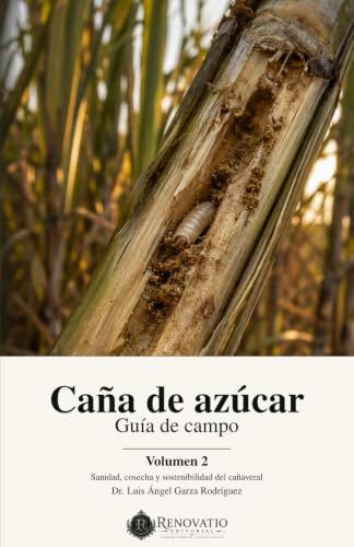 Caña de azúcar: Guía de campo, Volumen 2: Sanidad, cosecha y sostenibilidad del cañaveral