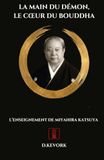La Main du Démon, le Coeur du Bouddha: L'enseignement de Katsuya Miyahira