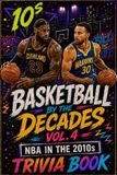 Basketball Libri GmbH Basketball Trivia: NBA in the 10s: 300 Multiple-Choice Questions on the Decision, the Heat Super-Team, the Warriors Dynasty, the 3-1 Comeback, the and the Era of Superteams and Splash Brothers — A Fun Gift Book for Sports Fans, Dads, and Tr