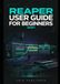 REAPER REAPER USER GUIDE FOR BEGINNERS 2027