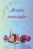 Aceites Independently Published Aceites esenciales beneficios y usos Paperback