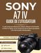 SONY A7 IV GUIDE DE L'UTILISATEUR