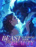 Beast and Beauty Coloring Book: Timeless Love Coloring Pages Featuring Romantic Adventures and Elegant Illustrations for Adults to Relax and Relieve Stress