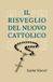 Il Independently Published Il Risveglio del Nuovo Cattolico Paperback
