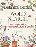 Botanical Garden WORD SEARCH: 100 Large Print Plant Puzzles for Adults & Seniors