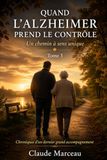 QUAND L’ALZHEIMER PREND LE CONTRÔLE: Un chemin à sens unique