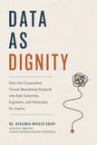 Data as Dignity: How One Cooperative Turned Abandoned Students into Data Scientists, Engineers, and Advocates for Justice