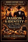 The Roaring Twenties - Fashion & Identity in the 1920s: Flappers, Fedoras, and the Reinvention of Self