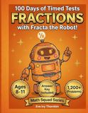 100 Icecat 100 Days of Timed Tests with Fractions for Grades 3-5, Ages 8-11, Equivalent Fractions and Answer Key Included (Math Squad Series)
