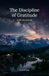 The Discipline of Gratitude: A 100-Day Journal