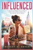 INFLUENCED: A Critical Examination of Identity, Image, and Human Connection in a Digital Social World