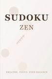 ZEN Sudoku Puzzle Book: ZEN Sudoku Puzzles | Breathe, Fokus, Find Balance | 6x9 Inches, 110Pages | 50+ Puzzles | Solutions Included