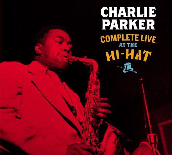 Complete Charlie Parker Complete Live At The Hi-Hat (+3 Bonus Tracks)