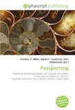 Prospecting: Fossicking, Mineral Exploration, Ore, Gangue, Base Metal, Paddy Hannan, Kalgoorlie, Western Australia, Gold Rush, Placer Mining, Western United States