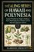 THE HEALING HERBS OF HAWAII AND POLYNESIA: Ancient Wisdom for Modern Wellness: Huna Philosophy, Kava Rituals, and the Botanical Wisdom of Noni