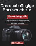 Das unabhängige Praxisbuch zur Makrofotografie