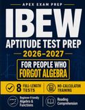 IBEW Aptitude Test Prep 2026–2027: Beginner-Friendly Algebra & Functions, Reading Comprehension, No-Calculator Training & 8 Full-Length Practice Tests