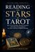 Reading the Stars in Tarot: How to Use Astrology, Planetary Symbols, and Zodiac Correspondences for Clearer and More Insightful Readings