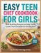 Easy Teen Chef Cookbook for Girls