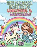 The Magical Easter of Unicorns & Mermaids