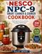 NESCO NPC-9 Smart Canner & Cooker Cookbook: 200 Satisfying Recipes for Pressure Canning, Water-Bath Canning, Pressure Cooking & Slow Cooking