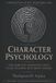 Character Independently Published Character Psychology: The Complete Character Craft Guide to Minds That Drive Stories Paperback