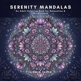 Serenity Mandalas: An Adult Coloring Book for Relaxation & Mindfulness