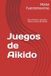 Juegos Aikido Juegos: Para disfrutar y aprender dentro y fuera del tatami